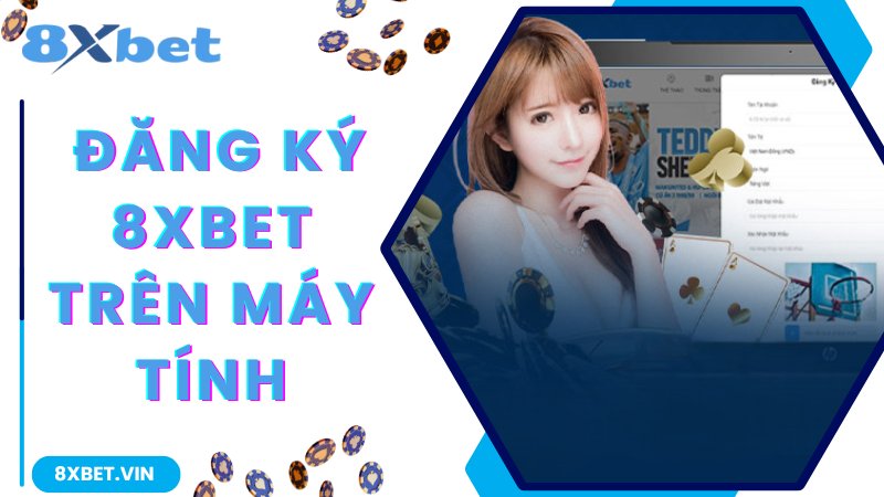 Đăng ký 8Xbet thông qua thiết bị máy tính, PC 